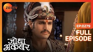 Akbar ने किया जंग का एलान | Jodha Akbar | Full Episode 279 | Zee TV