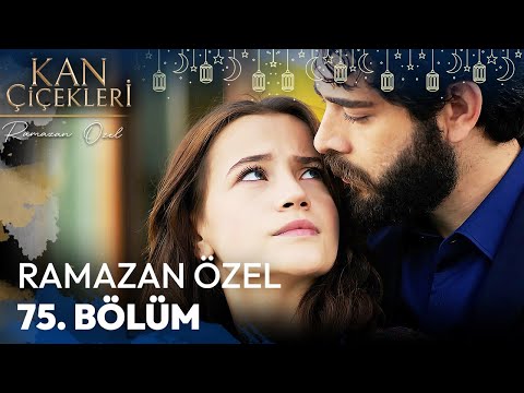 Ramazan Özel 75. Bölüm - Kan Çiçekleri