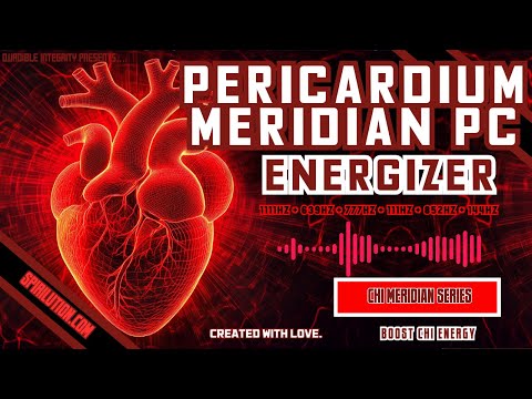 ★Pericardium Meridian (PC) Energizer ★ (BOOST CHI ENERGY) 1111Hz + 693Hz + 777Hz + 852Hz + 144Hz