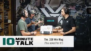 #10MinuteTalk - The .338 Win Mag (You Asked For it!)