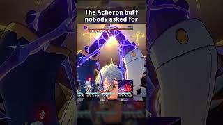 THE ACHERON BUFF NOBODY ASKED FOR