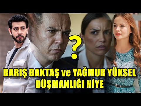 BARIŞ BAKTAŞ VE YAĞMUR YÜKSEL DÜŞMANLIĞI NİYE ?