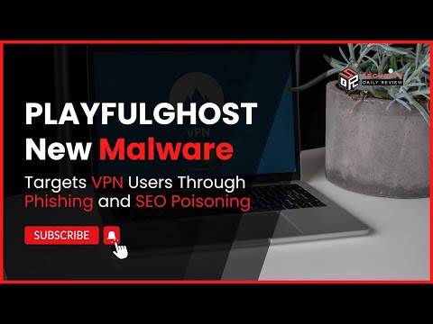 PLAYFULGHOST New Malware Targets VPN Users via Phishing and SEO Poisoning