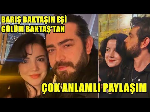 BARIŞ BAKTAŞIN EŞİ GÜLÜM BAKTAŞ'TAN ÇOK ANLAMLI PAYLAŞIM