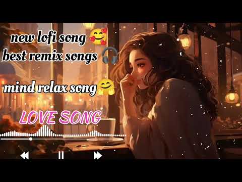 Tranding New Lofi Song Best Remix 🎧 Lod Sad Song purani gane Popular Music mashup mix