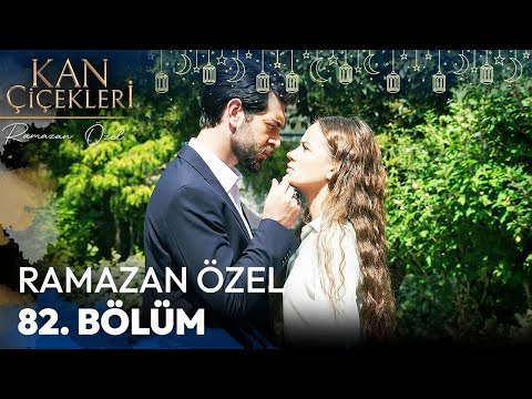 Ramazan Özel 82. Bölüm - Kan Çiçekleri