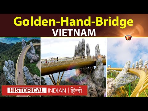 Golden Bridge Vietnam history in Hindi | bana hills | Golden Gate Bridge | Historical Indian Hindi