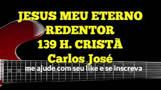 JESUS MEU ETERNO REDENTOR-139 H. CRISTÃ-Carlos José