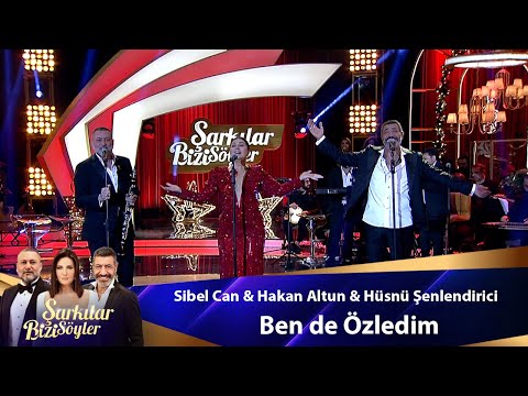 Sibel Can & Hakan Altun & Hüsnü Şenlendirici - Ben De Özledim