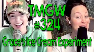 TMGW #324: Grace’s Ice Cream Experiment