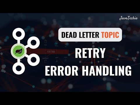 Kafka Error Handling with Spring Boot | Retry Strategies & Dead Letter Topics | JavaTechie