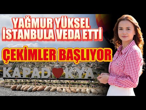 YAĞMUR YÜKSEL İSTANBULA VEDA ETTİ. ÇEKİMLER BAŞLIYOR