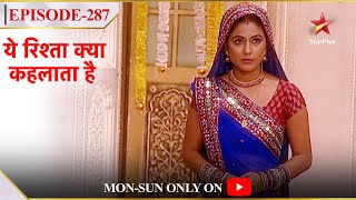 Yeh Rishta Kya Kehlata Hai | Season 1 | Episode 287 | Akshara lauti apne sasural!