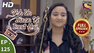 Yeh Un Dinon Ki Baat Hai - Ep 125 - Full Episode - 26th February, 2018