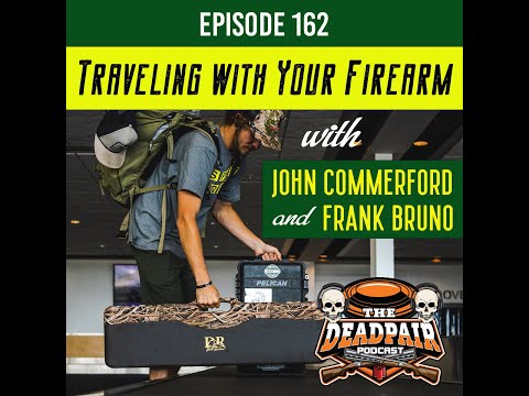 EPS 162, Traveling with your firearm, w:John Commerford & Frank Bruno!