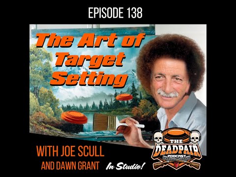 EPS 138  The Art of Target Setting, w:Joe Scull & Dawn Grant in studio!