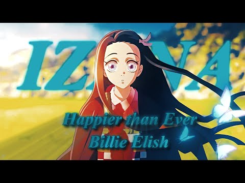 Billie Elish - Happier Than Ever [edit/amv] Nezuko Conquer The Sun-