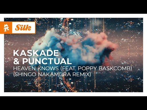 Kaskade & Punctual - Heaven Knows (feat. Poppy Baskcomb)(Shingo Nakamura Remix) [Monstercat Release]