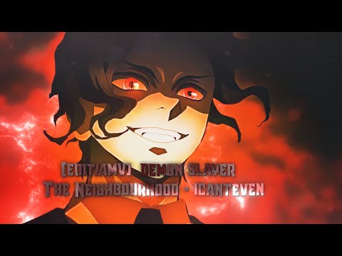 [edit/amv] demon slayer -The Neighbourhood - icanteven