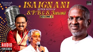 Isaignani Super Hits of S P Balasubrahmanyam & S Janaki - Volume 2 | Ilaiyaraaja | Tamil Songs