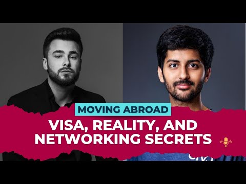 Moving Abroad: Visa, Reality and Networking Secrets