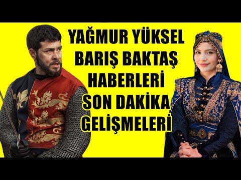 YAĞMUR YÜKSEL BARIŞ BAKTAŞ HABERLERİ SON DAKİKA GELİŞMELERİ