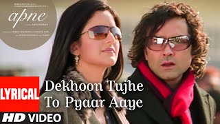 "Dekhoon Tujhe To Pyaar Aaye" Lyrical Video Song | Apne | Himesh Reshammiya |Katrina Kaif,Bobby Deol