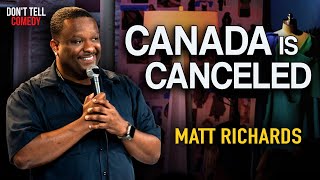 Canada is Canceled | Matt Richards | Stand Up Comedy