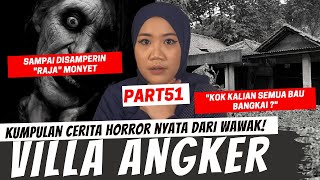 KEHORRORAN VILLA ANGKER - KISAH HORROR WAWAK PART 51