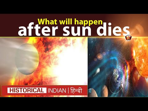 Want to KNOW What Happens After the Sun Dies | What if Sun Disappeared? | Historical Indian Hindi