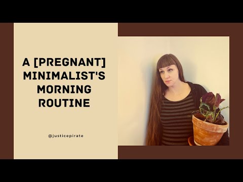 A [Pregnant] Minimalist's Morning Routine