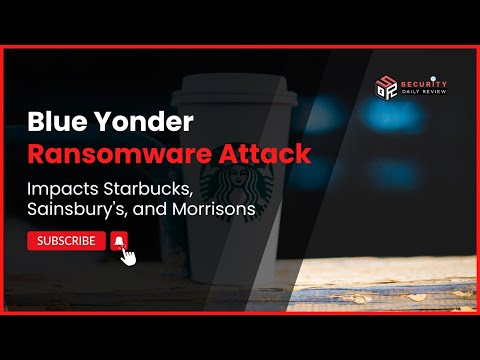 Blue Yonder Ransomware Attack Impacts Starbucks, Sainsbury's, and Morrisons