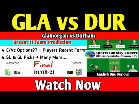 Glamorgan vs Durham Dream11 Team Prediction, GLA vs DUR Dream11 Team, English One Day Cup Final