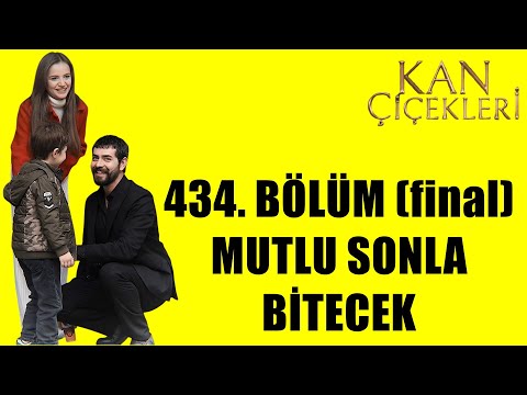 KAN ÇİÇEKLERİ 434. BÖLÜM FİNAL MUTLU SONLA BİTECEK