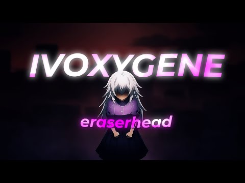 [édit/AMV] IVOXYGEN-eraserhead