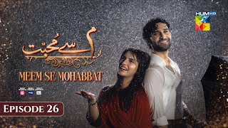 Meem Se Mohabbat - Episode 26 [CC] 13th Mar 2025 - Sponsored By foodpanda, Master Paints, Skin White