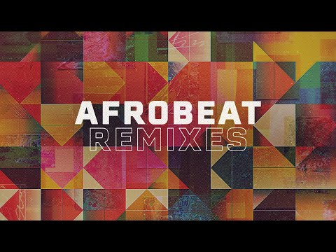 Afrobeat Remixes Sessions: Beats That Move the World