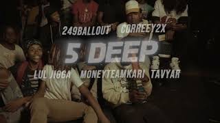 249Ballout & Corey2x - 5 Deep ft. Luh Jigga, MoneyTeamKari, & TavyAR (Official Video)