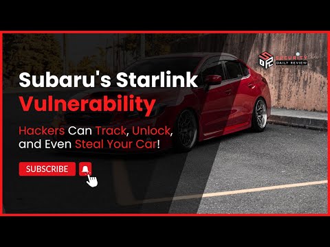 Subaru's Starlink Vulnerability: Hackers Can Track, Unlock, and Even Steal Your Car!