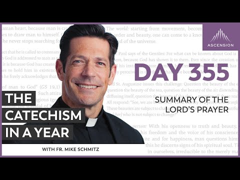 Day 355: Summary of the Lord’s Prayer — The Catechism in a Year (with Fr. Mike Schmitz)