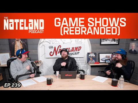 Nateland | Ep #239 - Game Shows (Rebranded)