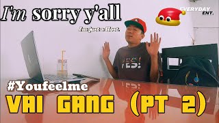 I'm sorry y'all... VAI GANG (Pt. 2) || Mistakes & Standards || Paschim Beef || EVERYDAY ENT.