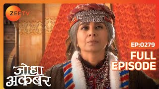 Ep. 279 | Nigaar Banu की help कर रही है Chuchak Begum | Jodha Akbar | Zee TV