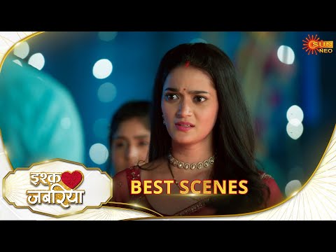 Ishq Jabariya - Best scene | 11 Mar 2025 | Full Ep FREE on SUN NXT | Sun Neo