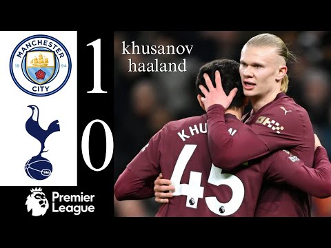 Manchester City vs Tottenham 1-0 Haaland Goal | Premier League Highlights | khusanov vs tottenham