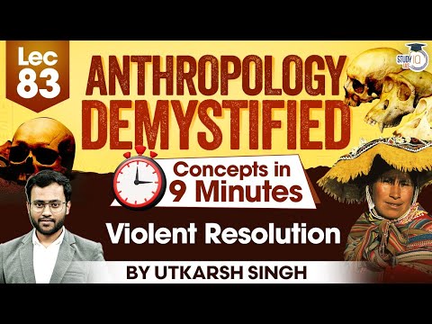 UPSC Mains 2025 | Just in 9 Minute UPSC Anthropology Lectures | Violent Resolution