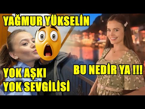 YAĞMUR YÜKSELİN YOK AŞKI YOK SEVGİLİSİ BU NEDİR YA !!!